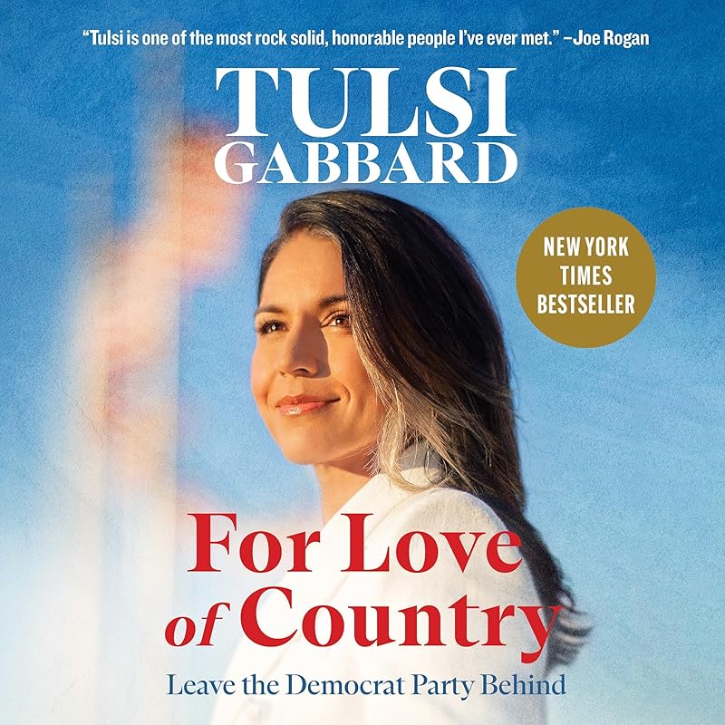 For Love of Country: Leave the Democrat Party Behind by Tulsi Gabbard