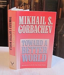 Toward a Better World by Mikhail S. Gorbachev