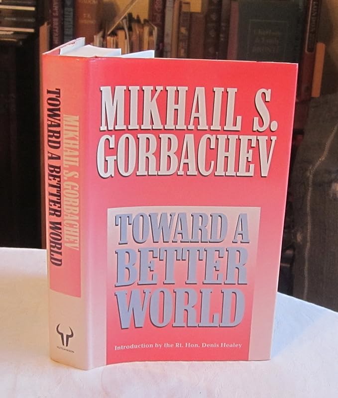 Toward a Better World by Mikhail S. Gorbachev