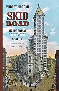 Skid Road: An Informal Portrait of Seattle by Murray Morgan