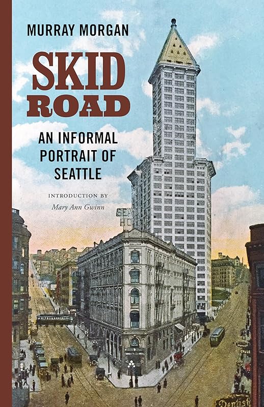 Skid Road: An Informal Portrait of Seattle by Murray Morgan