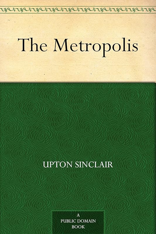 The Metropolis by Upton Sinclair