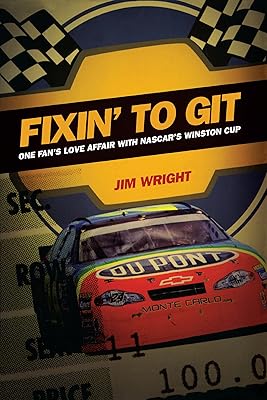 Fixin to Git: One Fan's Love Affair with NASCAR's Winston Cup