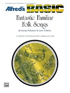 Fantastic Familiar Folk Songs: For B-flat Instruments (Clarinet, Bass Clarinet, Cornet, Baritone T.C., Tenor Saxophone) (Alfred's Basic)