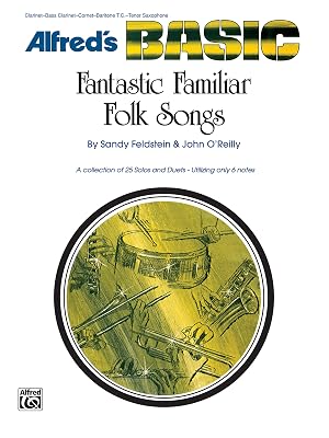 Fantastic Familiar Folk Songs: For B-flat Instruments (Clarinet, Bass Clarinet, Cornet, Baritone T.C., Tenor Saxophone) (Alfred's Basic)