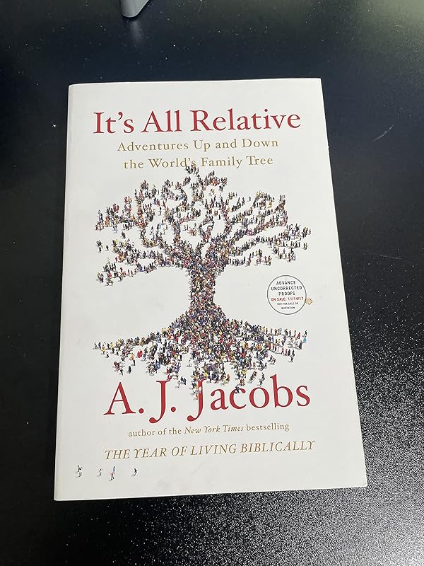 It's All Relative: Adventures Up and Down the World's Family Tree by A. J. Jacobs