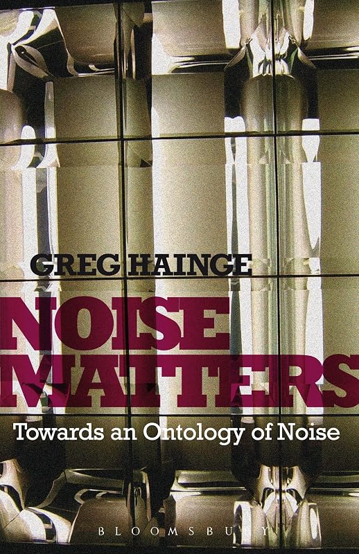 Noise Matters by Greg Hainge