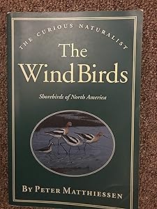 The Wind Birds: Shorebirds of North America (The Curious Naturalist)