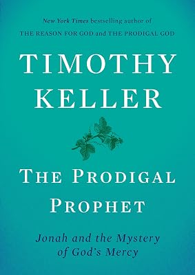 The Prodigal Prophet: Jonah and the Mystery of God's Mercy