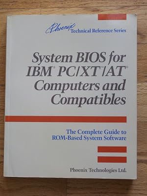System BIOS for IBM PC/XT/AT computers and compatibles: The complete guide to ROM-based system software (Phoenix technical reference series)