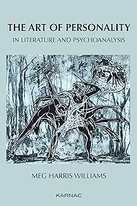 The Art of Personality in Literature and Psychoanalysis by Meg Harris Williams