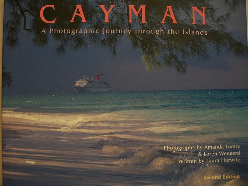 Cayman: A Photographic Journey Through The Islands by Amanda Lumry