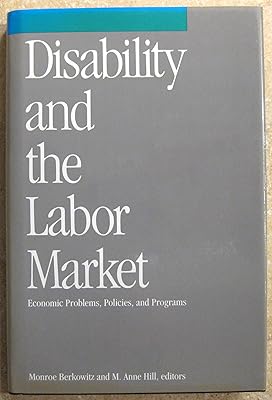 Disability and the Labor Market: Economic Problems, Policies, and Programs