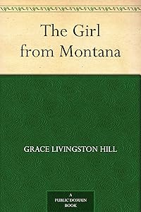 The Girl from Montana by Grace Livingston Hill