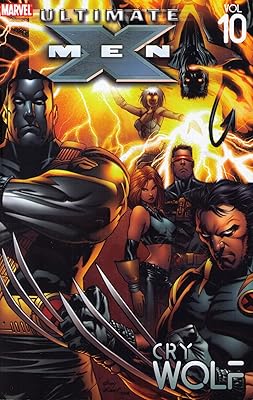 Ultimate X-Men Vol. 10: Cry Wolf (Ultimate X-men, 10)