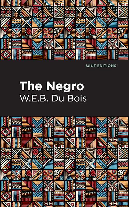 The Negro (Black Narratives) by W. E. B. Du Bois