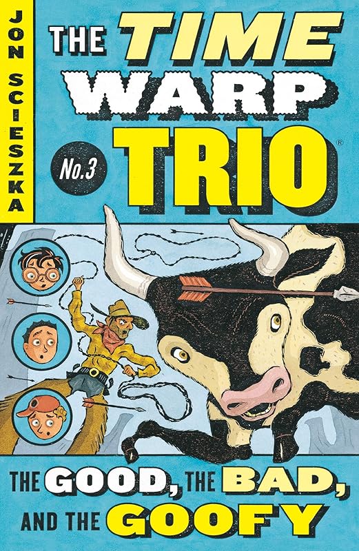 The Good, the Bad, and the Goofy #3 (Time Warp Trio) by Jon Scieszka