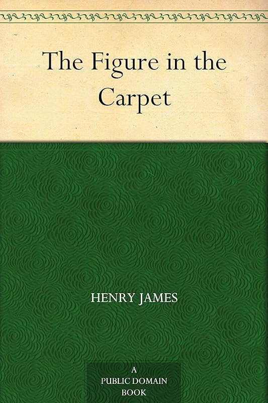 The Figure in the Carpet by Henry James