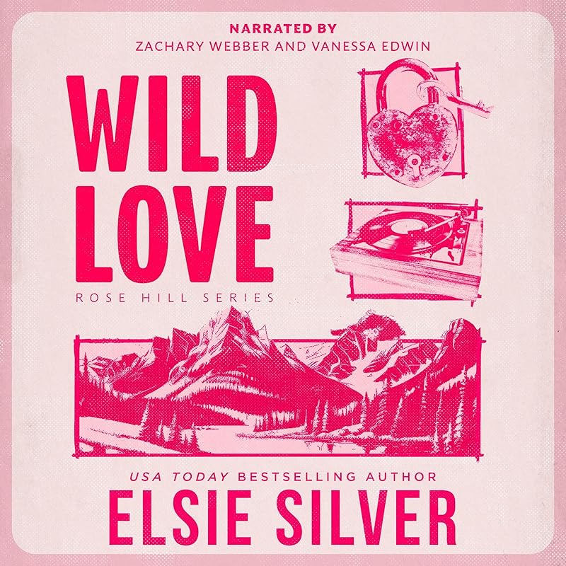 Wild Love: Rose Hill, Book 1 by Elsie Silver, Zachary Webber, Vanessa Edwin, Elsie Silver Literary Inc.