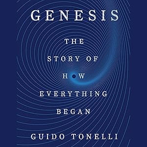 Genesis: The Story of How Everything Began by Guido Tonelli