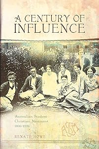 A Century of Influence: Australian Student Christian Movement 1896 1996 by Renate Howe