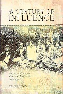 A Century of Influence: Australian Student Christian Movement 1896 1996