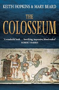 The Colosseum. Keith Hopkins and Mary Beard by Keith Hopkins