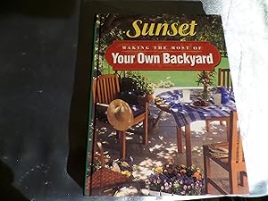 Making the Most of Your Own Backyard by Sunset Magazines & Books