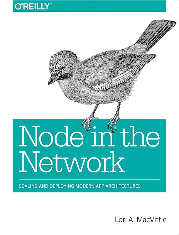 Node in the Network: Scaling and Deploying Modern App Architectures by Lori A. MacVittie