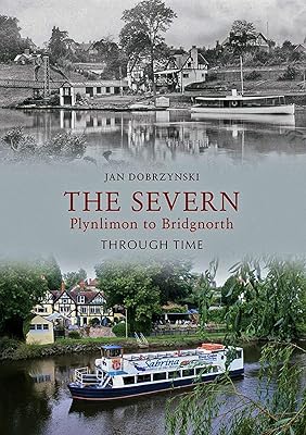 The Severn: Plynlimon to Bridgnorth Through Time
