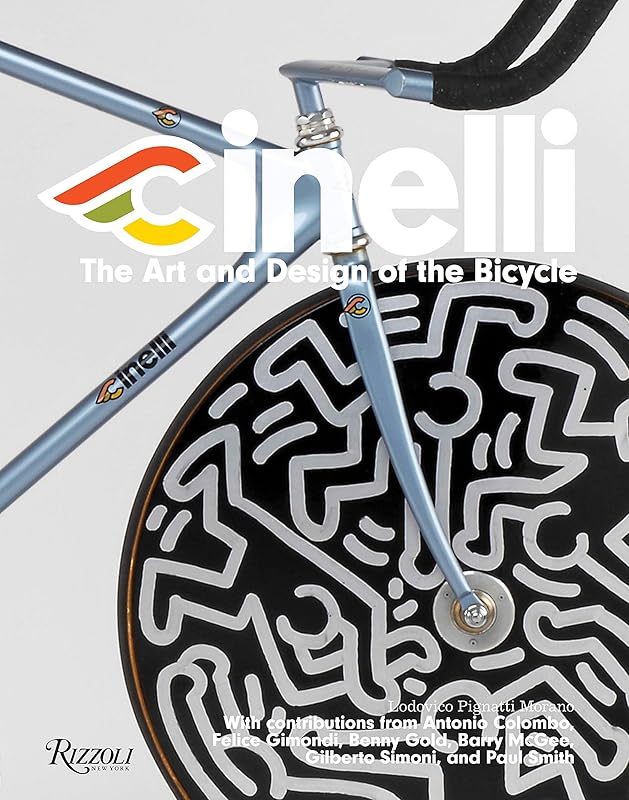 Cinelli: The Art and Design of the Bicycle by Lodovico Pignatti Morano