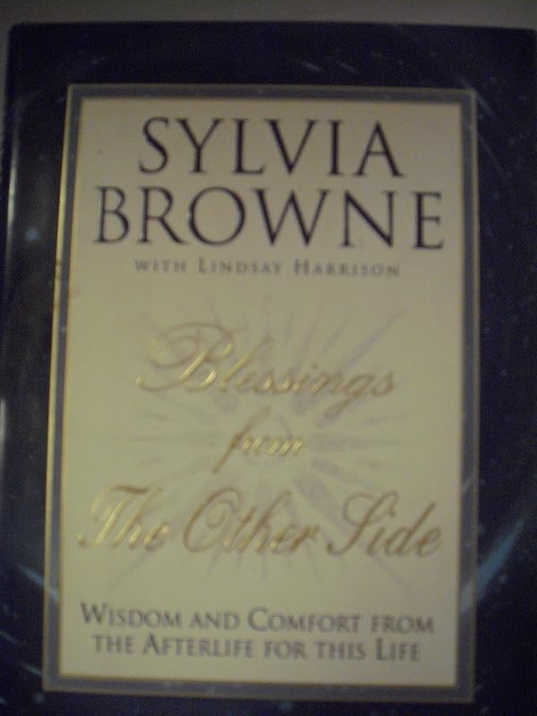 Blessings From the Other Side: Wisdom and Comfort from the Afterlife for this Life by Sylvia Browne
