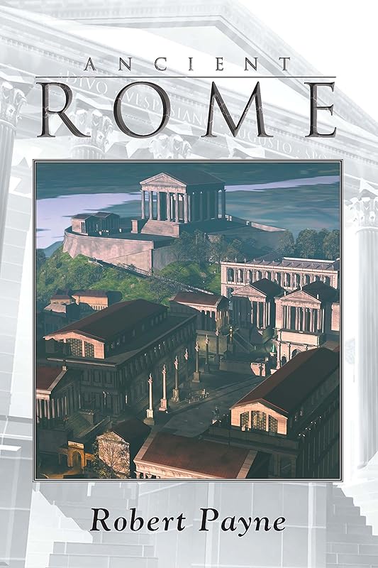 Ancient Rome by Robert Payne