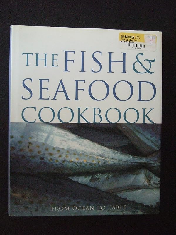 Fish & Seafood Cookbook: From ocean to table by Unknown