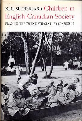 Children in English-Canadian society: Framing the twentieth-century consensus
