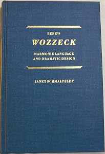 Berg's Wozzeck: Harmonic language and dramatic design