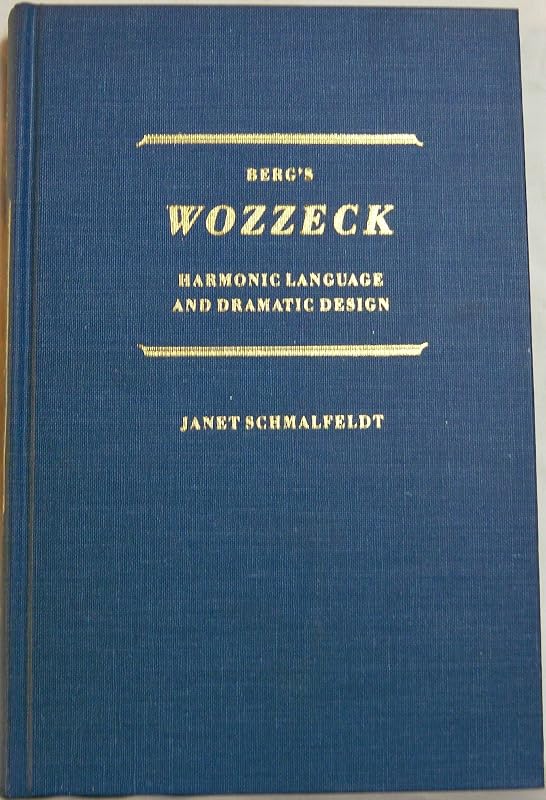 Berg's Wozzeck: Harmonic language and dramatic design by Janet Schmalfeldt