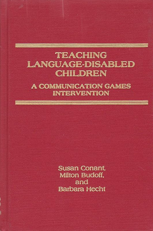 Teaching Language-Disabled Children: A Communication Games Intervention by Susan Conant
