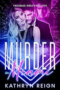 Murder in Miami (Troubled Girls Find Love) by Kathryn Reign
