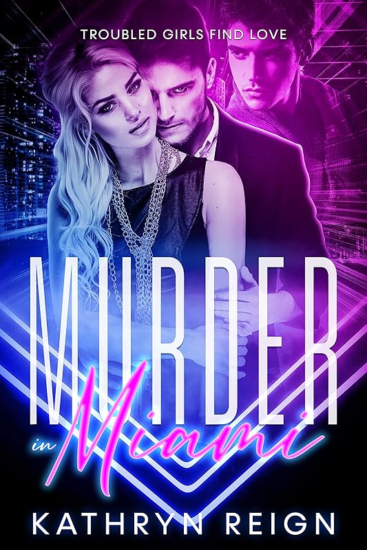 Murder in Miami (Troubled Girls Find Love) by Kathryn Reign