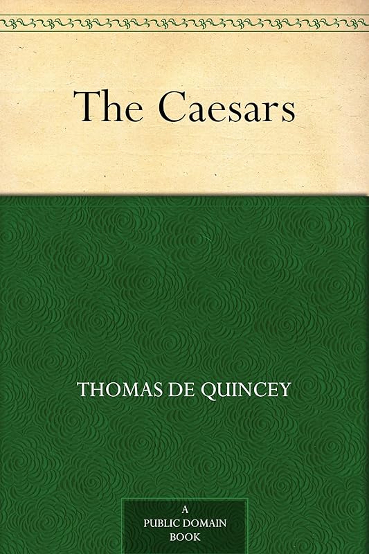 The Caesars by Thomas De Quincey