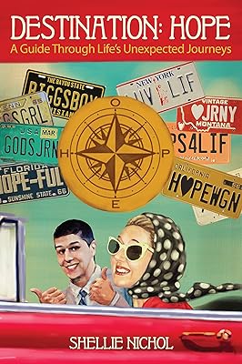 Destination: Hope: Your Guide Through Life's Unexpected Journeys