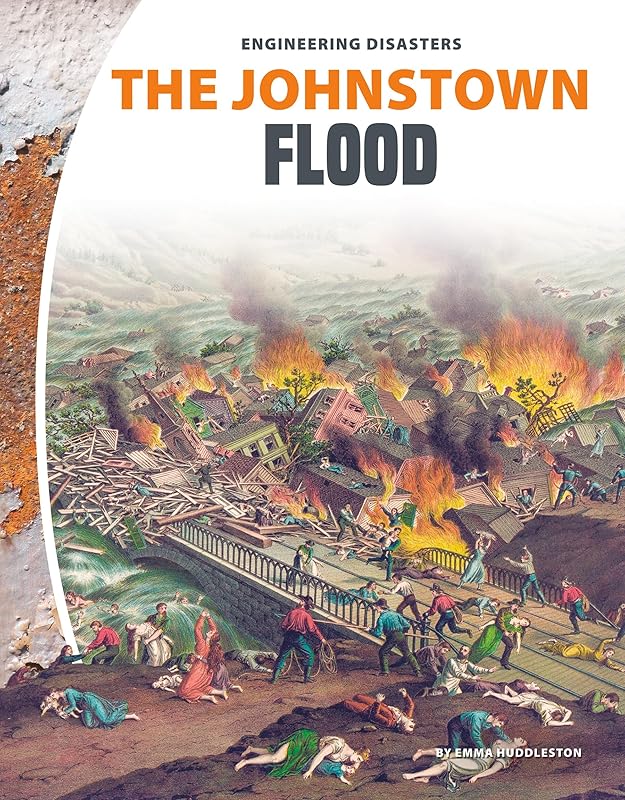 Johnstown Flood (Engineering Disasters) by Emma Huddleston