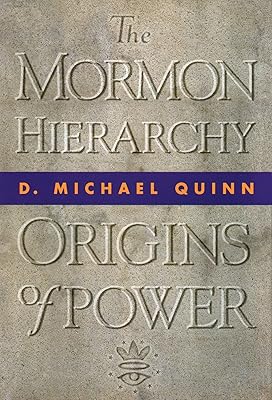 The Mormon Hierarchy: Origins of Power