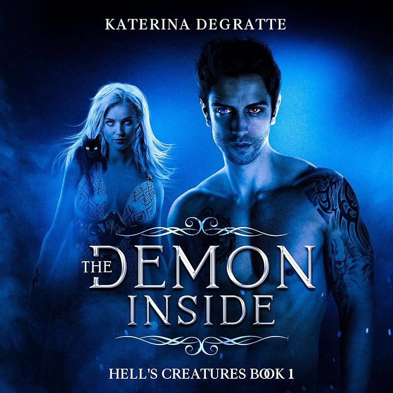 The Demon Inside: Hell's Creatures, Book 1 by Katerina Degratte