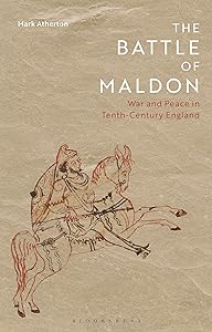 The Battle of Maldon: War and Peace in Tenth-Century England