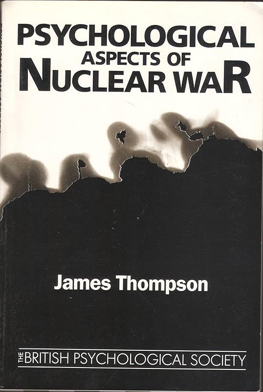 Psychological Aspects of Nuclear War by James A Thompson