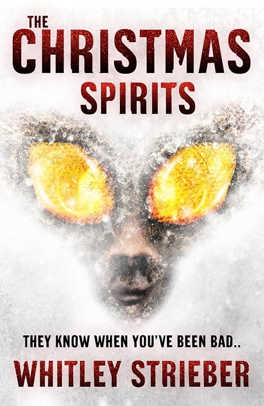 The Christmas Spirits: A twist on a Christmas Carol by Whitley Strieber
