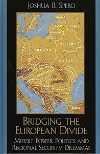 Bridging the European Divide: Middle Power Politics and Regional Security Dilemmas