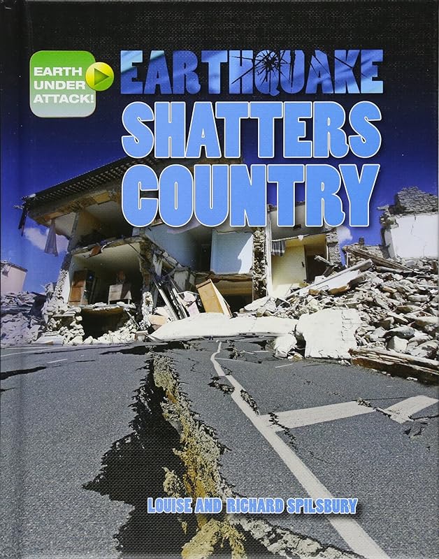 Earthquake Shatters Country (Earth Under Attack!) by Louise Spilsbury